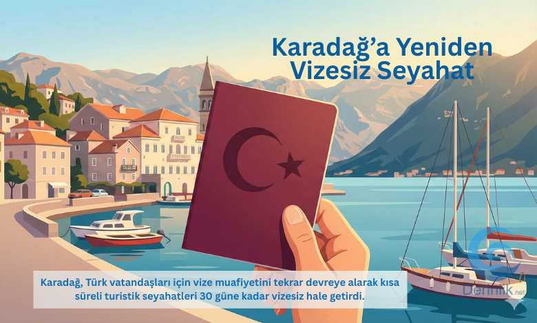 Karadağ vizesiz seyahat geri geldi: Türk vatandaşları için yeni süre ve şartlar