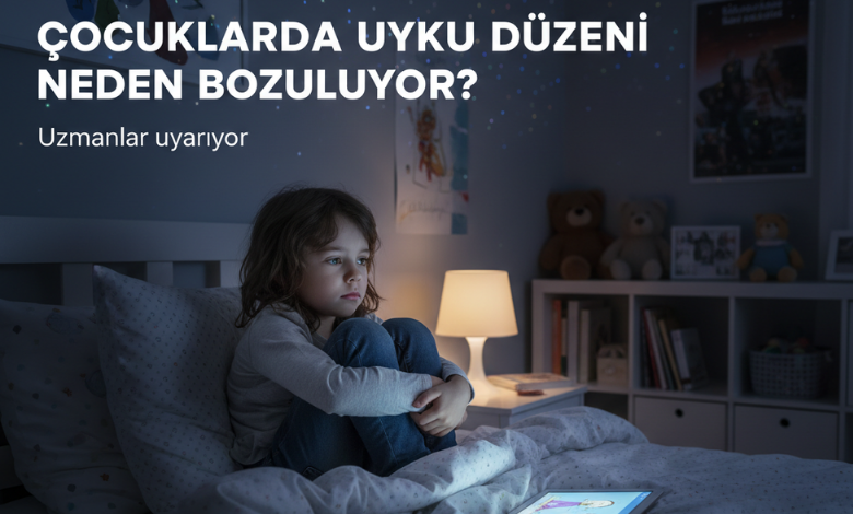 Çocuklarda Uyku Düzeni Neden Bozuluyor?