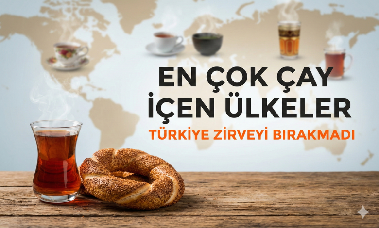 En Çok Çay İçen Ülkeler Sıralaması: Zirvedeki İsim Yine Şaşırtmadı!