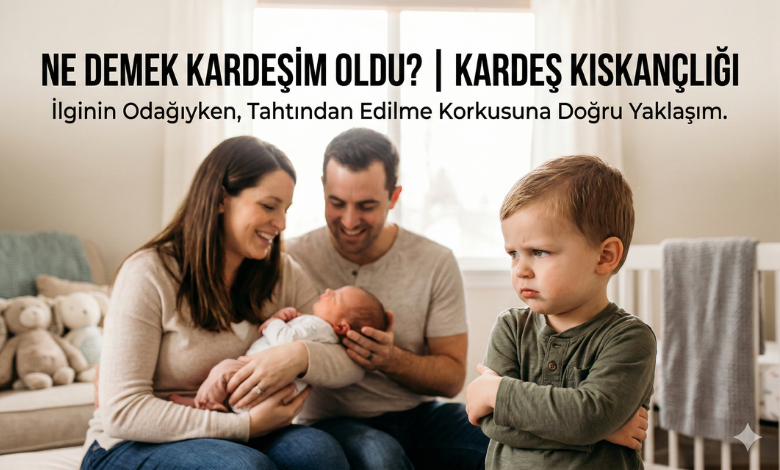 Ne Demek Kardeşim Oldu! Yeni Kardeş ve Kıskançlık
